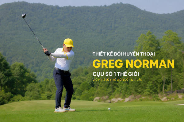 Điểm nổi bật của Văn Lang Empire T&T Golf Club: Thiết kế Greg Norman & bản sắc Việt